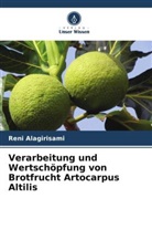 Reni Alagirisami - Verarbeitung und Wertschöpfung von Brotfrucht Artocarpus Altilis