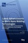 Guido Tosello - Latest Advancements in Micro Nano Molding Technologies