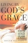 Roger Mattson - Living By God's Grace