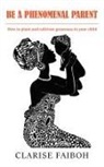 Clarise Faiboh - BE A PHENOMENAL PARENT