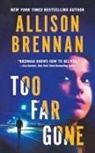 Allison Brennan - Too Far Gone