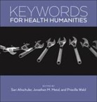 Sari Altschuler, Sari/ Metzl Altschuler, Jonathan M. Metzl, Priscilla Wald, Sari Altschuler, Jonathan M Metzl... - Keywords for Health Humanities
