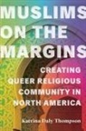 Katrina Daly Thompson - Muslims on the Margins