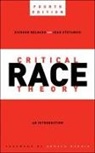 Richard Delgado, Richard/ Stefancic Delgado, Jean Stefancic - Critical Race Theory