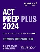 Kaplan Test Prep - ACT Prep Plus 2024: Study Guide includes 5 Full Length Practice Tests, 100s of Practice Questions, and 1 Year Access to Online Quizzes and Video Instruction
