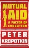 Peter Kropotkin, Victor Robinson - Mutual Aid: A Factor of Evolution