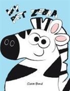 Claire Bond - My Pet Zebra