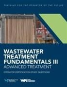 Water Environment Federation - Wastewater Treatment Fundamentals III- Advanced Treatment Operator Certification Study Questions