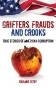Richard Estep - Grifters, Frauds, and Crooks - True Stories of American Corruption