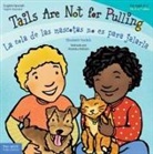 ELIZABETH VERDICK, Marieka Heinlen - Tails Are Not for Pulling / La Cola de Las Mascotas No Es Para Jalarla