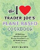 Kris Cramer - I Love Trader Joe''s Plant-Based Cookbook