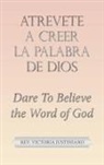 Rev. Victoria Justiniano, Victoria Justiniano - Atrevete a Creer La Palabra De Dios