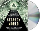 Jake Bernstein, Jake Bernstein - Secrecy World: Inside the Panama Papers Investigation of Illicit Money Networks and the Global Elite (Audio book)