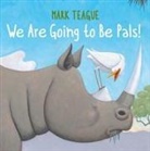 Mark Teague, Teague Mark, Mark Teague, Teague Mark - We Are Going to Be Pals!