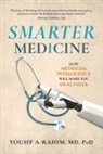 Yousif A-Rahim MD - Smarter Medicine: How Artificial Intelligence Will Make You Healthier