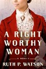 Ruth P. Watson - A Right Worthy Woman