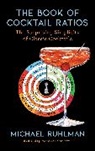 Michael Ruhlman, Ruhlman Michael, Marcella Kriebel, Kriebel Marcella - The Book of Cocktail Ratios: Volume 2
