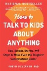 Robyn Silverman PhD, Robyn Silverman - How to Talk to Kids about Anything