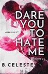 B Celeste, B. Celeste - Dare You to Hate Me