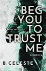 B Celeste, B. Celeste - Beg You to Trust Me
