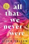 Alice Kellen - All That We Never Were