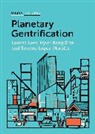 Hyun Bang Shin, L Lees, Loretta Lees, Ernesto Lopez-Morales, Ernes López-Morales, Ernesto López-Morales... - Planetary Gentrification