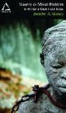 Jennifer A Glancy, Jennifer A. Glancy - Slavery As Moral Problem