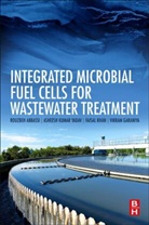 Rouzbeh Abbassi, Rouzbeh (School of Engineering Abbassi, Asheesh Kumar Yadav, Vikram Garaniya, Vikram (Australian Maritime College Garaniya, Faisal Khan... - Integrated Microbial Fuel Cells for Wastewater Treatment