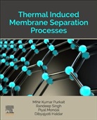 Dibyajyoti Haldar, Dibyajyoti (Assistant Professor Haldar, Piyal Mondal, Piyal (Department of Chemical Engineering Mondal, Mihir Kumar Purkait, Mihir Kumar (Professor Purkait... - Thermal Induced Membrane Separation Processes