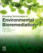 Maulin P. Shah, Maulin (Researcher P Shah, Maulin P. (Researcher P Shah, Maulin P. (Cedars-Sinai Medical Center P.shah, Maulin P. (Researcher P.shah, Susana Rodriguez-Couto... - Emerging Technologies in Environmental Bioremediation