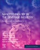 Aymen (Associate Professor Amine Assadi, Aymen Amine (Associate Professor Amine Assadi, Abdeltif Amrane, Abdeltif (Professor Amrane, Ashraf Mahdy Sharoba, Aymen Amine (Associate Professor Assadi... - Nanotechnology in the Beverage Industry