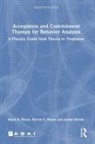 Jordan Belisle, Mark R Dixon, Mark R. Dixon, Mark R. Hayes Dixon, Steven C Hayes, Steven C. Hayes... - Acceptance and Commitment Therapy for Behavior Analysts