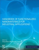 Chaudhery Mustansar Hussain, Chaudhery (Adjunct Professor and Director of laboratories Mustansar Hussain, Chaudhery (Adjunct Professor and Lab Director Mustansar Hussain, Chaudhery (New Jersey Institute of Technology Mustansar Hussain - Handbook of Functionalized Nanomaterials for Industrial Applications