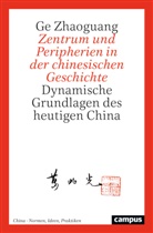 Zhaoguang Ge, Ge Zhaoguang, Sabine Dabringhaus, Thomas Duve, Toma Duve, Tomas Duve... - Zentrum und Peripherien in der chinesischen Geschichte
