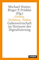 Leonhard Dobusch, Michael Hutter, Thoma Macho, Michael Hutter, P Priddat, Birger P. Priddat - Geben, Nehmen, Teilen