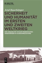 Arnd Bauerkämper - Sicherheit und Humanität im Ersten und Zweiten Weltkrieg