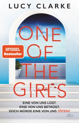 Lucy Clarke - One of the Girls - Roman | Der Bestseller aus England - »Ein brillanter Twist nach dem anderen!« (Claire Douglas)