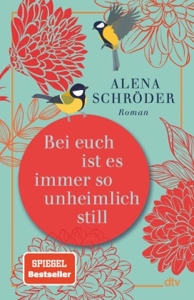 Alena Schröder - Bei euch ist es immer so unheimlich still - Roman | »Unterhaltsam und bewegend - ein tolles Buch.« NDR Kultur
