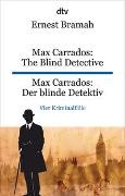 Ernest Bramah - Max Carrados: The Blind Detective Max Carrados: Der blinde Detektiv - dtv zweisprachig für Könner - Englisch | Klassische Kriminalgeschichten für Fans von Arthur Conan Doyle