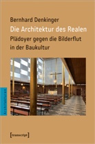 Bernhard Denkinger - Die Architektur des Realen