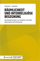 Mehmet Kalender, Mehmet T Kalender, Mehmet T. Kalender - Räumlichkeit und interreligiöse Begegnung