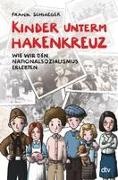 Frank Schwieger, Friederike Ablang - Kinder unterm Hakenkreuz - Wie wir den Nationalsozialismus erlebten - Biografisches Kindersachbuch ab 9