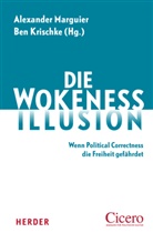 Krischke, Ben Krischke, Alexander Marguier - Die Wokeness-Illusion