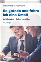 Wolfram Waldner, Wolfram (Dr.) Waldner, Erich Wölfel - So gründe und führe ich eine GmbH
