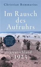 Christian Bommarius - Im Rausch des Aufruhrs