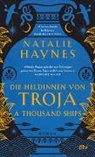 Natalie Haynes - A Thousand Ships - Die Heldinnen von Troja