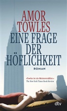 Amor Towles - Eine Frage der Höflichkeit