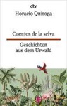 Horacio Quiroga - Cuentos de la selva Geschichten aus dem Urwald
