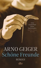 Arno Geiger - Schöne Freunde