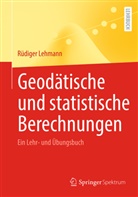 Lehmann, Rüdiger Lehmann - Geodätische und statistische Berechnungen